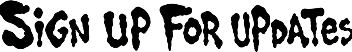 Sign up for updates